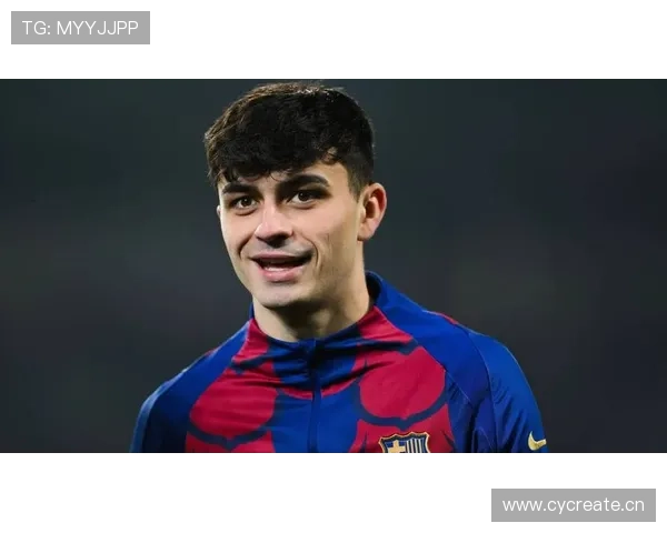 佩德里与法布雷加斯:早熟中场的战术角色与成长轨迹对比分析